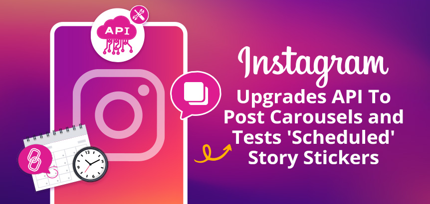 Phone With API, Multi-Image and Calendar Icons as Instagram Upgrades API Allowing Carousels and Tests Scheduled Story Stickers