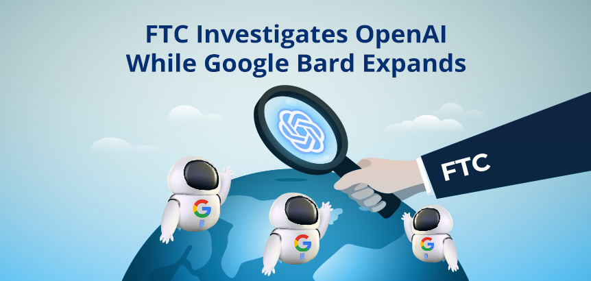 Google Bard Chatbots on World Symbolizing Global Expansion While The FTC Investigates OpenAI's ChatGPT
